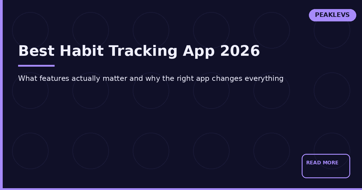 Best Habit Tracking App in 2026: What to Look for and Why It Matters