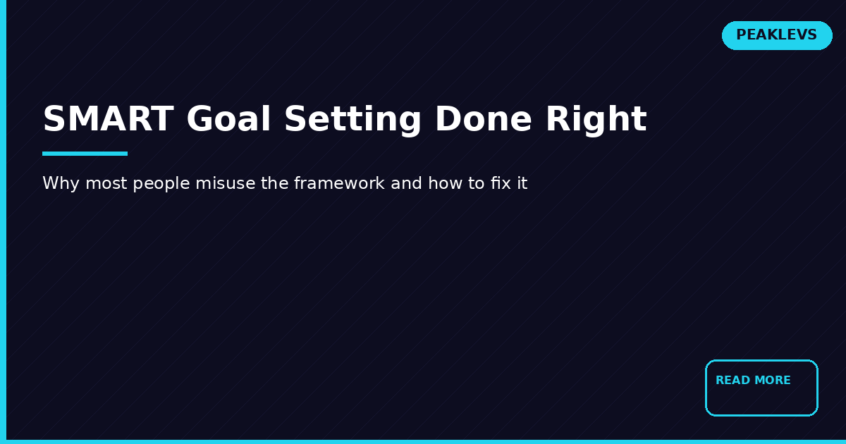 SMART Goal Setting: Why Most People Do It Wrong (And How to Fix It)